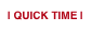 | QUICK TIME |