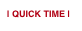 | QUICK TIME |
