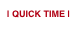 | QUICK TIME |