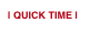 | QUICK TIME |