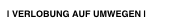 | VERLOBUNG AUF UMWEGEN |